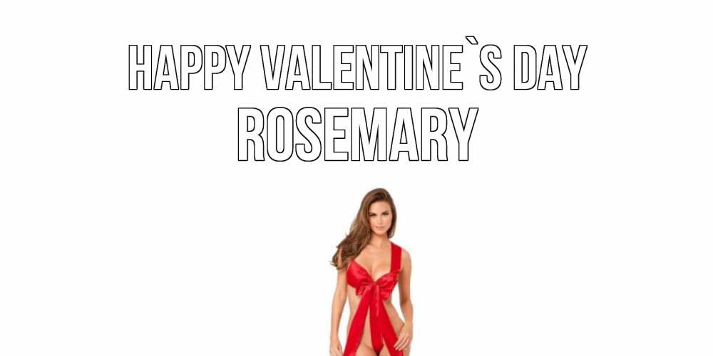 Greetings card с именем, Rosemary Happy Valentine`s Day с днем Святого Валентина парня поздравить Greetings with text for free download 